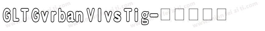 GLT Gvrban Vlvs Tig字体转换
